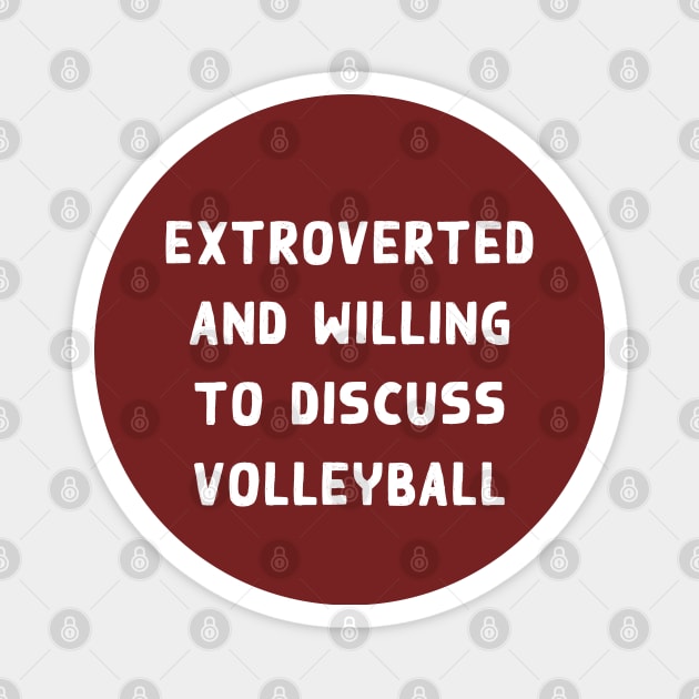 Extroverted and willing to discuss Volleyball Magnet by Teeworthy Designs